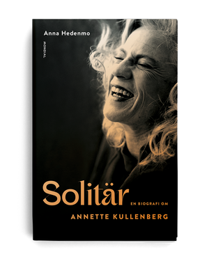 Solitär : en biografi om Annette Kullenberg
