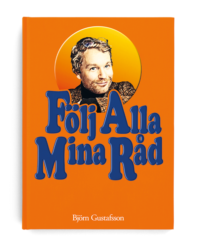 Följ alla mina råd