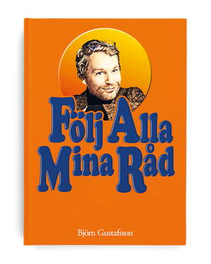 Följ alla mina råd