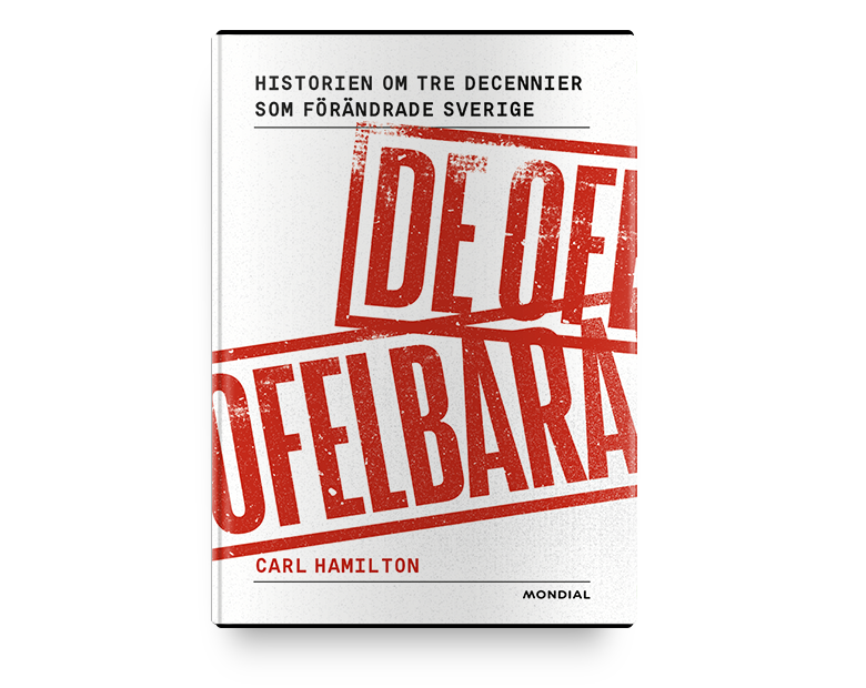 De ofelbara : historien om tre decennier som förändrade Sverige