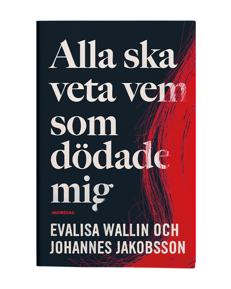 Alla ska veta vem som dödade mig