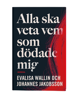 Alla ska veta vem som dödade mig