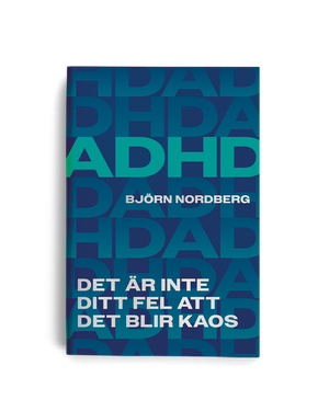 ADHD: Det är inte ditt fel att det blir kaos (förboka)