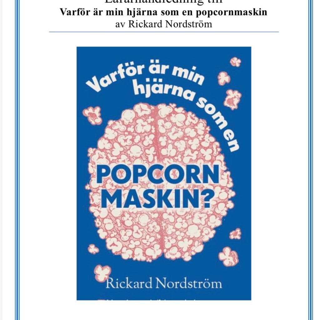 LÄRARHANDLEDNING till Varför är min hjärna som en popcornmaskin